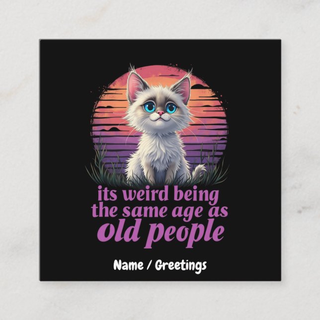 It’s Weird Being the Same Age as Old People Square Business Card (Front)
