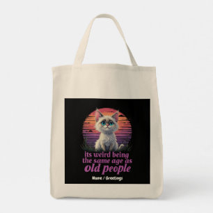 It’s Weird Being the Same Age as Old People Tote Bag