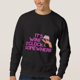 It S Wine O Clock Somewhere 103 Sweatshirt