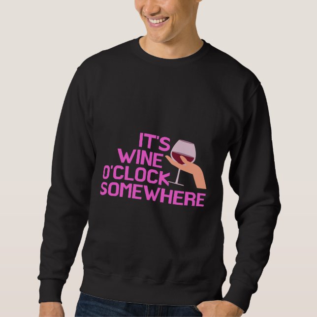 It S Wine O Clock Somewhere  103 Sweatshirt (Front)