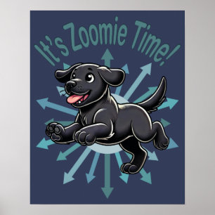 It’s Zoomie Time Black Lab Poster