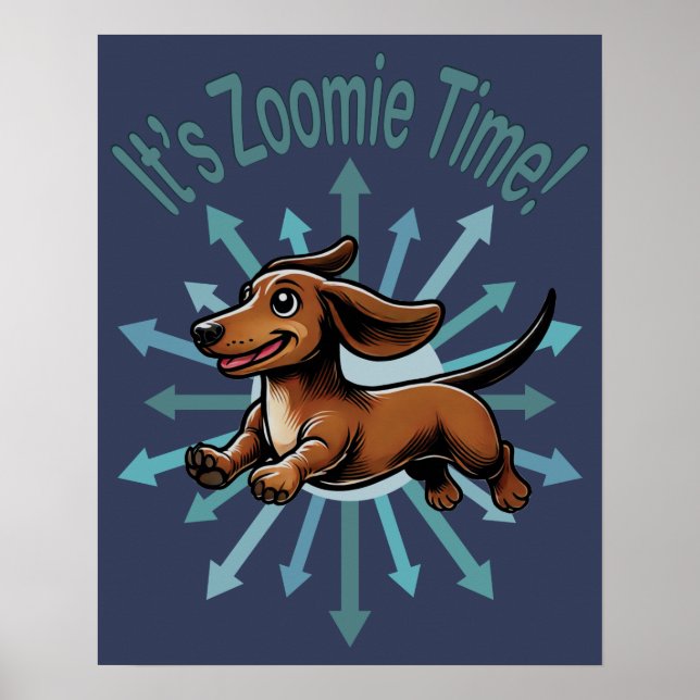 It’s Zoomie Time Dachshund Poster (Front)