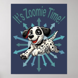 It’s Zoomie Time Dalmatian Poster
