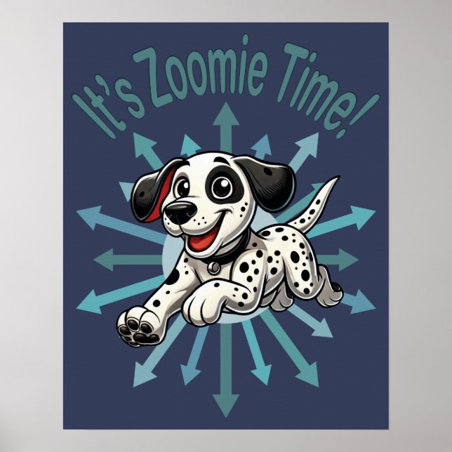 It’s Zoomie Time Dalmatian Poster (Front)
