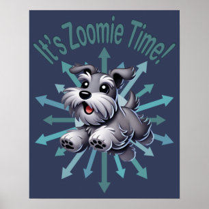 It’s Zoomie Time Miniature Schnauzer Poster