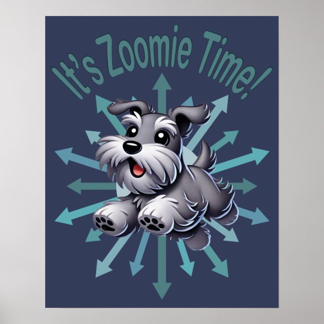 It’s Zoomie Time Miniature Schnauzer Poster (Front)