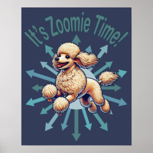 It’s Zoomie Time Poodle Poster