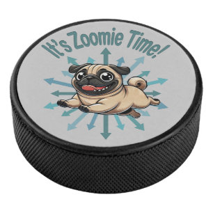 It’s Zoomie Time Pug Hockey Puck