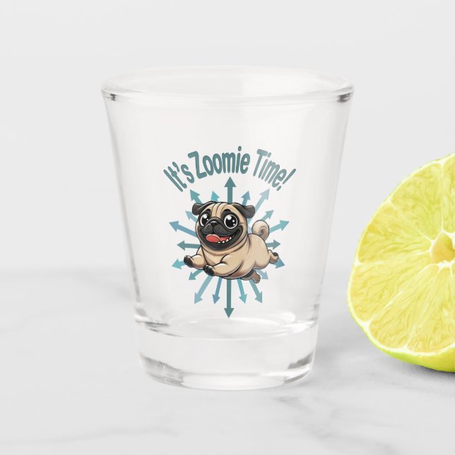 It’s Zoomie Time Pug Shot Glass (Front)