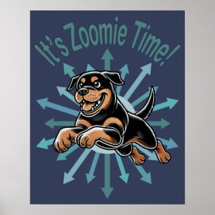 It’s Zoomie Time Rottweiler Poster