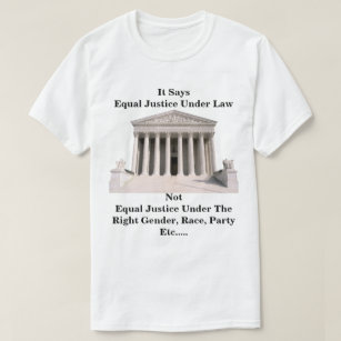 It Says Equal Justice Under Law T-Shirt