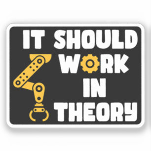 It Should Work In Theory, Funny Robotic Arm Saying