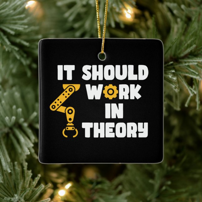 It Should Work In Theory, Funny Robotic Arm Saying Ceramic Ornament (Tree)