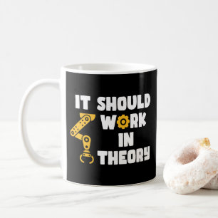 It Should Work In Theory, Funny Robotic Arm Saying Coffee Mug