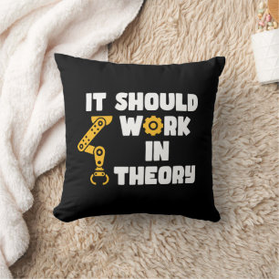 It Should Work In Theory, Funny Robotic Arm Saying Cushion