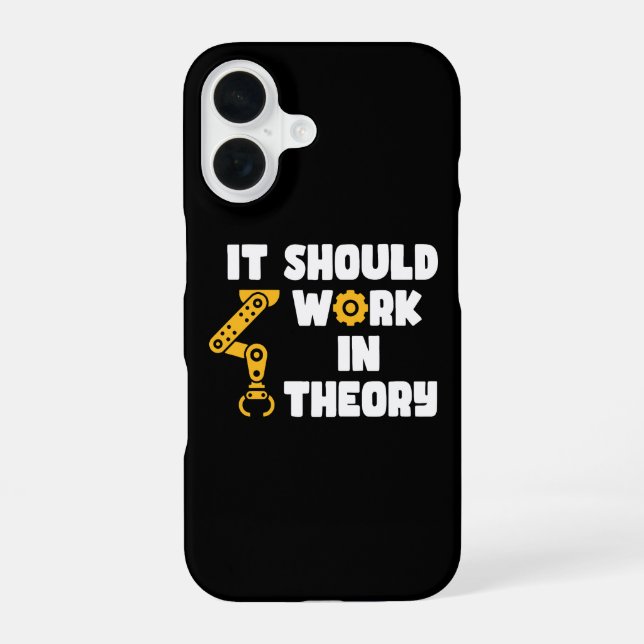 It Should Work In Theory, Funny Robotic Arm Saying iPhone 16 Case (Back)