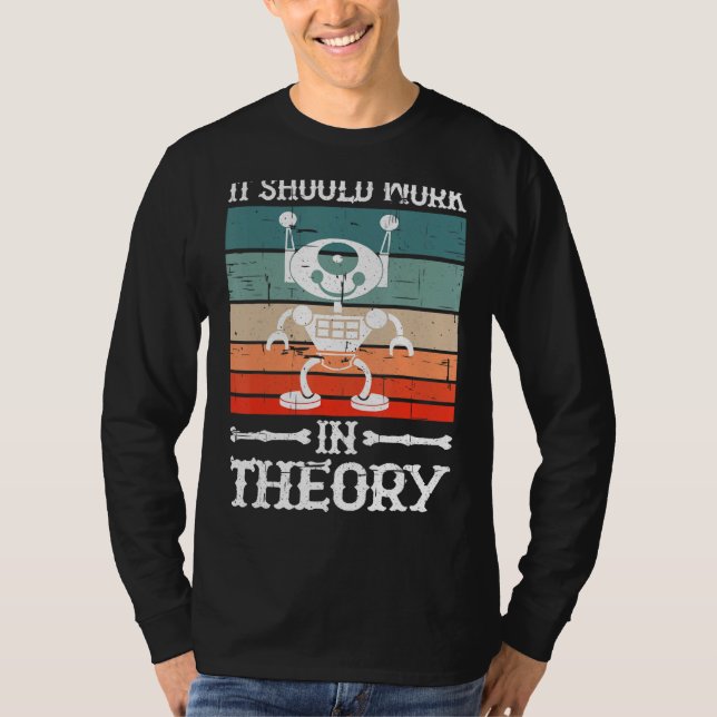 It Should Work In Theory -------- T-Shirt (Front)