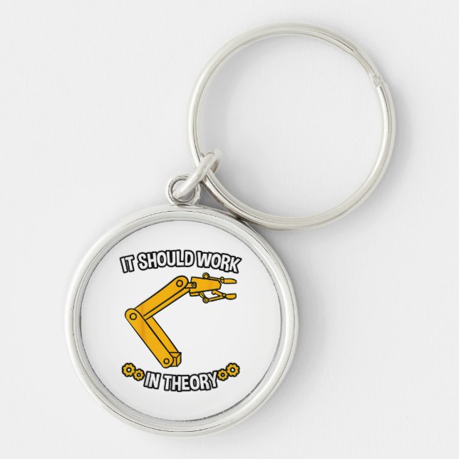 It Should Work In Theory Tshirt Robotics Engineer  Key Ring (Front)