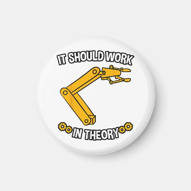 It Should Work In Theory Tshirt Robotics Engineer  Magnet (Front)