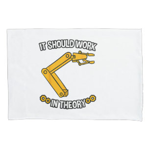 It Should Work In Theory Tshirt Robotics Engineer  Pillowcase