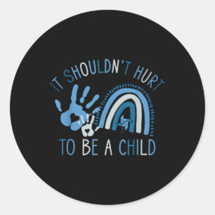 It Shouldnt Hurt To Be A Child Abuse Prevention Aw Classic Round Sticker