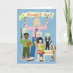 It Shouldn't Hurt To Be A Child Card