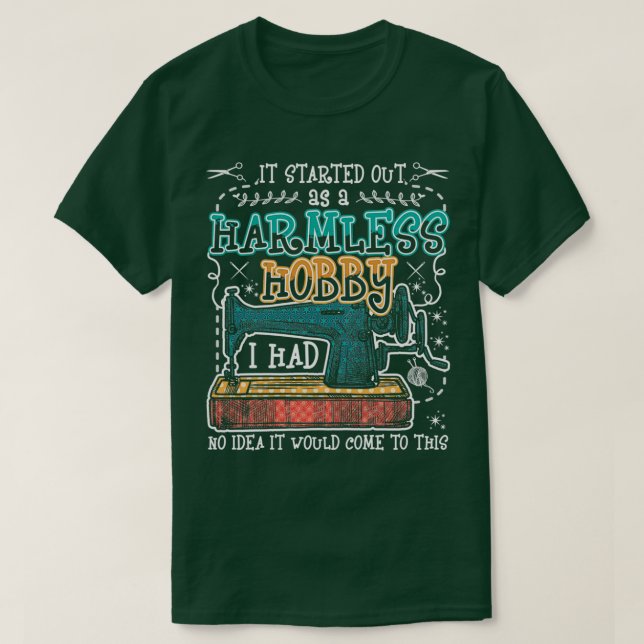 It Started Out As A Harmless Hobby Funny Sewing  ( T-Shirt (Design Front)