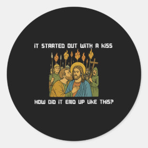 It Started Out With A Kiss How Did It End Up Like  Classic Round Sticker