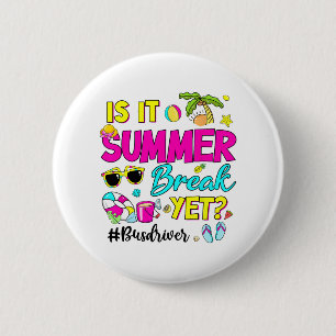 It Summer Break Yet Bus Driver Last Day Of School 6 Cm Round Badge
