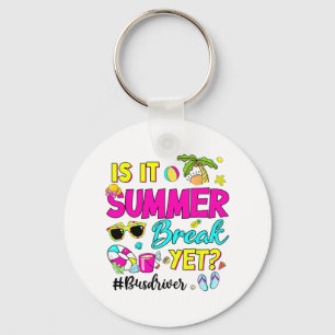 It Summer Break Yet Bus Driver Last Day Of School Key Ring