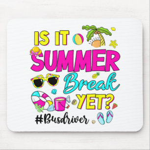 It Summer Break Yet Bus Driver Last Day Of School Mouse Mat
