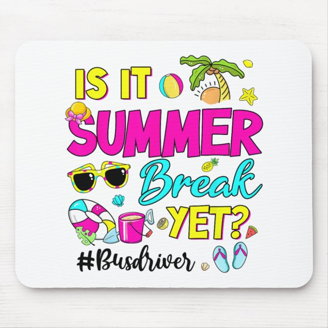 It Summer Break Yet Bus Driver Last Day Of School  Mouse Mat (Front)