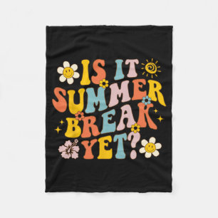 It Summer Break Yet Last Day Of School Teacher Gro Fleece Blanket
