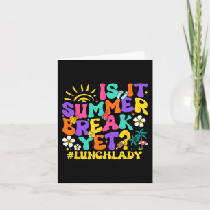 It Summer Break Yet Lunch Lady Last Day Of School  Card