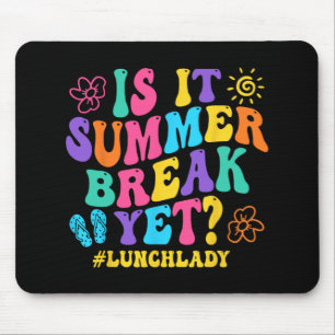 It Summer Break Yet Lunch Lady Last Day Of School  Mouse Mat