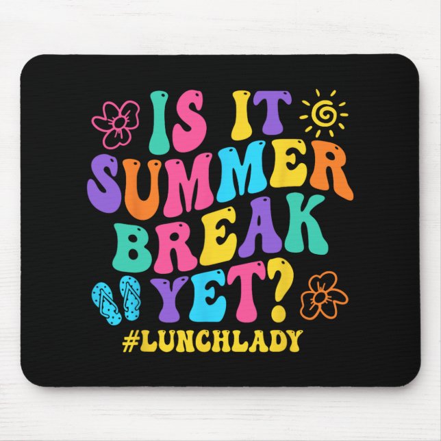 It Summer Break Yet Lunch Lady Last Day Of School  Mouse Mat (Front)