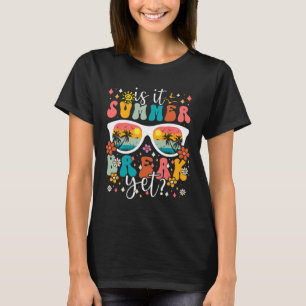It Summer Break Yet Retro Groovy Happy Last Day Of T-Shirt