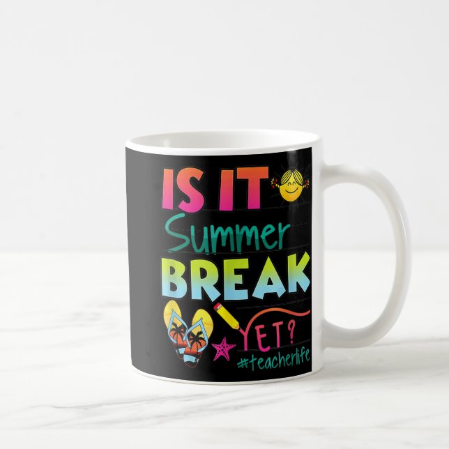 It Summer Break Yet Teacher Appreciation 1  Coffee Mug (Right)