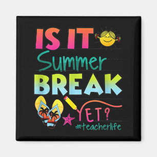 It Summer Break Yet Teacher Appreciation 1 Magnet