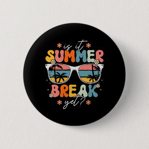 It Summer Break Yet Teacher Last Day Of School Gro 6 Cm Round Badge