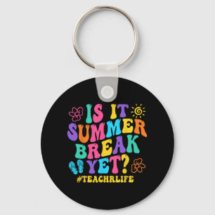 It Summer Break Yet Teacher Last Day Of School Gro Key Ring