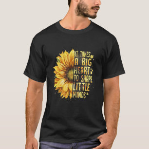 It Take a Big Heart to Shape Little Minds Teacher T-Shirt