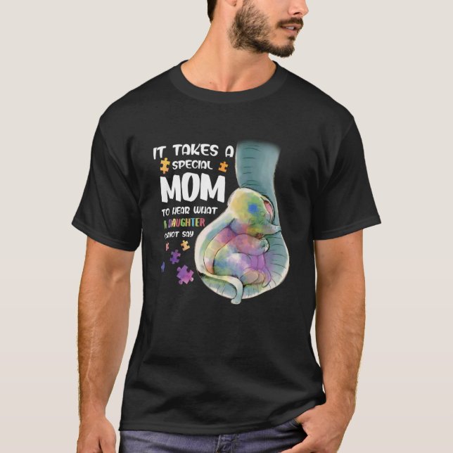 It Take A Special Mum To Hear What Daughter Autism T-Shirt (Front)