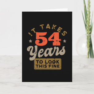 It takes 54 Years to look this fine Greeting Card