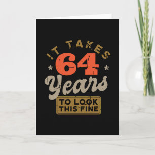 It takes 64 Years to look this fine Greeting Card