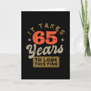 It takes 65 Years to look this fine Greeting Card