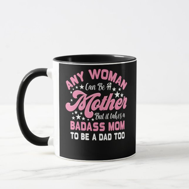 It Takes A Badass Mom To Be A Dad Single Mother Mug (Left)