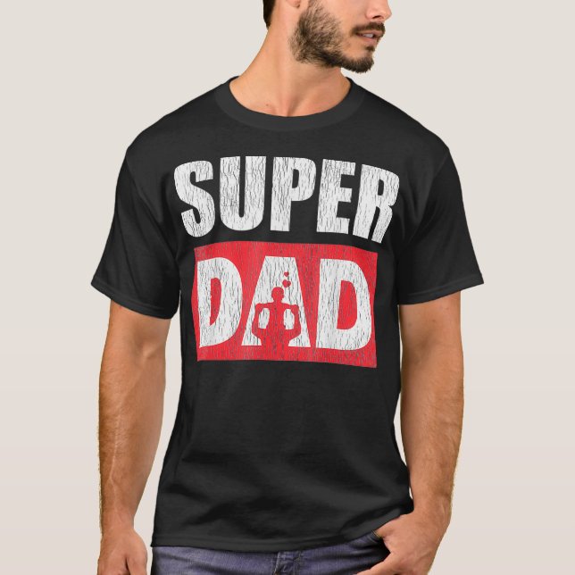 It Takes A Badass Super Dad To Be A Mum Single Dad T-Shirt (Front)