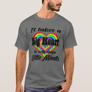 It Takes A Big Heart To Help Shape Little Minds Ti T-Shirt