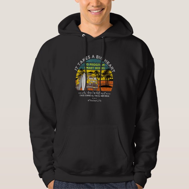 It Takes A Big Heart To Program Smart Minds Teache Hoodie (Front)